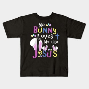 Cute Christian Gifts for Kids - No Bunny Loves Me Like Jesus Kids T-Shirt